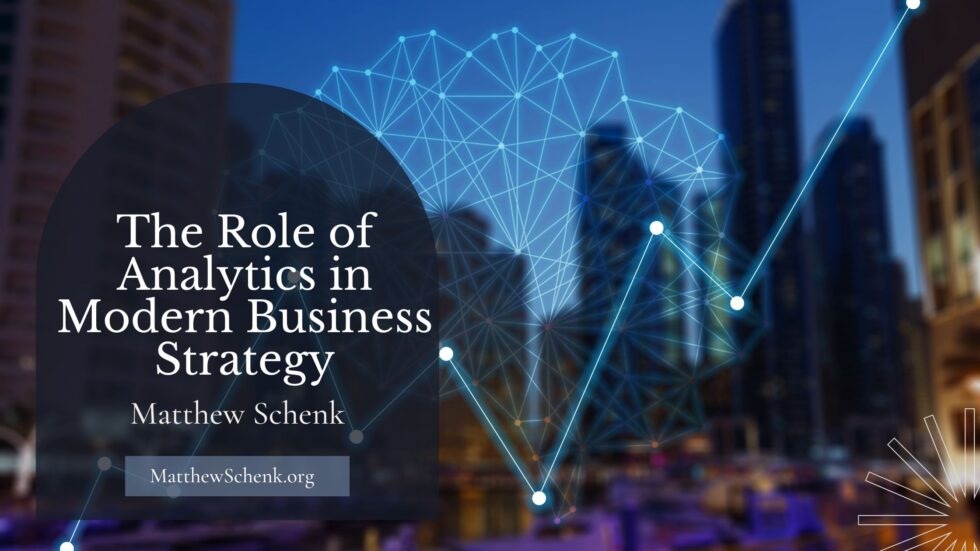 The Role of Analytics in Modern Business Strategy | Matthew Schenk ...